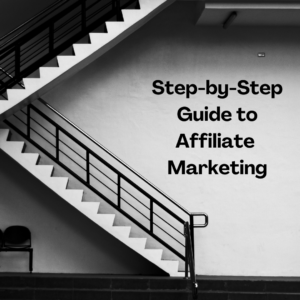 Step-by-Step Guide to Affiliate Marketing
